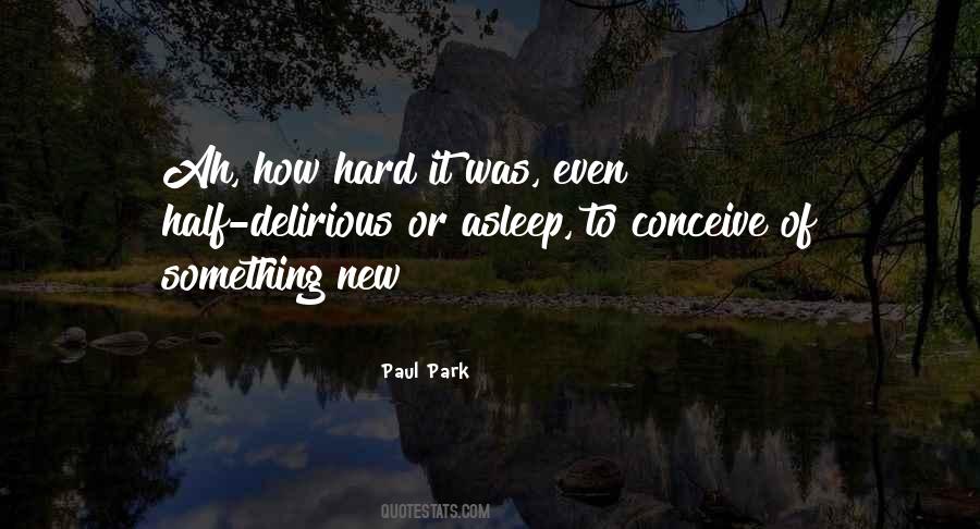 Paul Park Quotes #876411