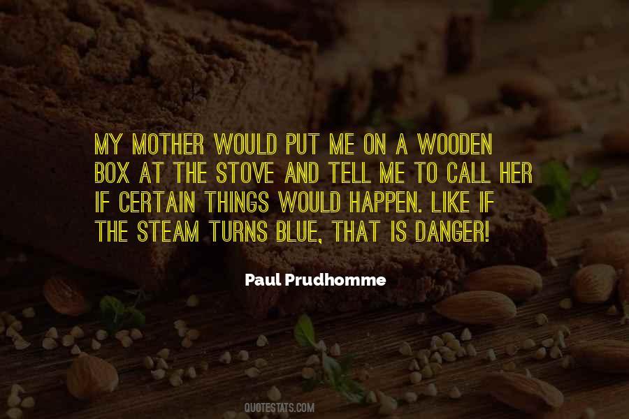 Paul Prudhomme Quotes #622174