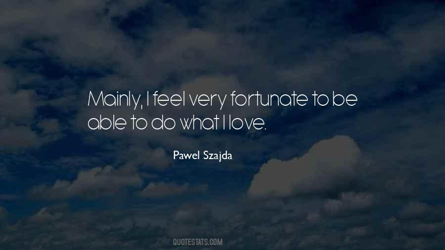 Pawel Szajda Quotes #1583057
