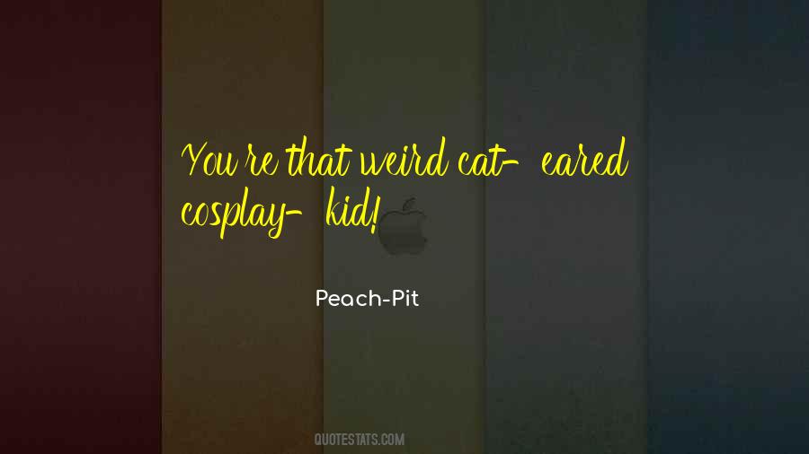 Peach-Pit Quotes #1201109