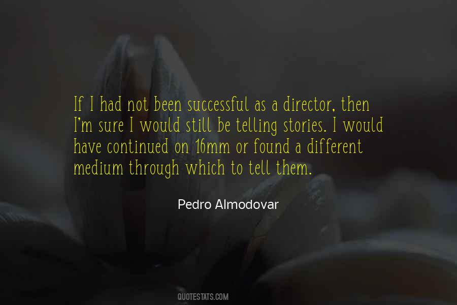 Pedro Almodovar Quotes #1250707