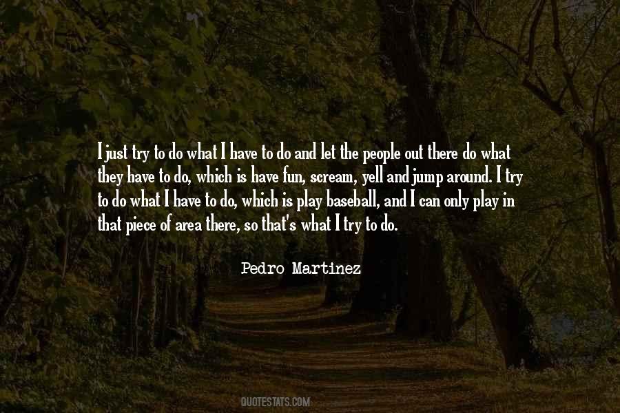 Pedro Martinez Quotes #1365753