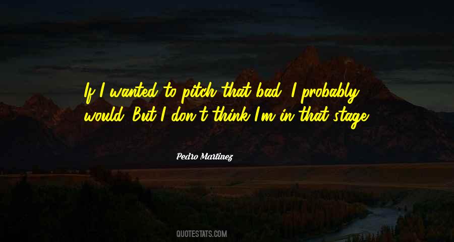 Pedro Martinez Quotes #723972