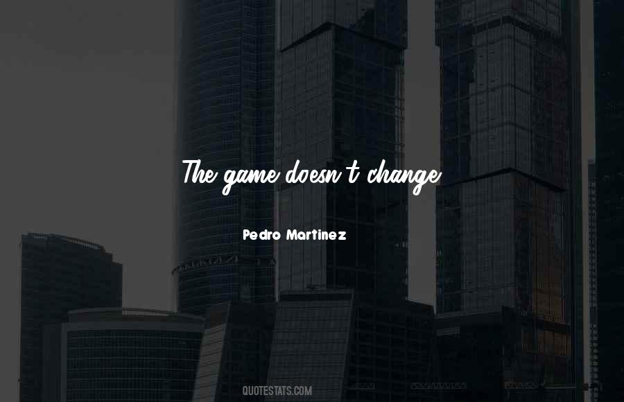 Pedro Martinez Quotes #731427