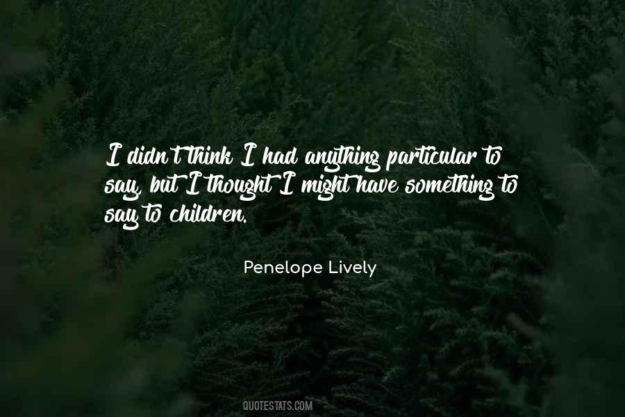 Penelope Lively Quotes #1412492