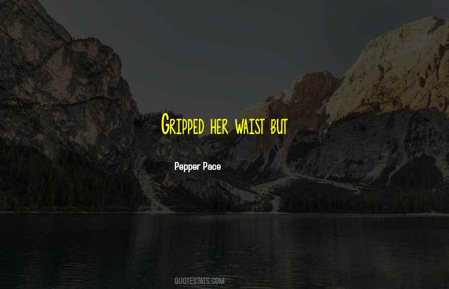Pepper Pace Quotes #694367