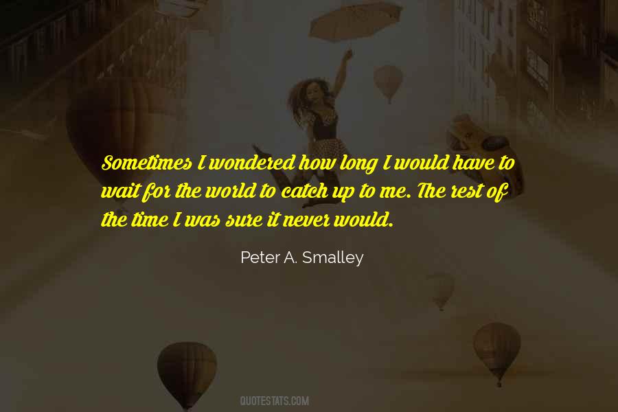 Peter A. Smalley Quotes #68775 Peter A. Smalley Quotes #68775