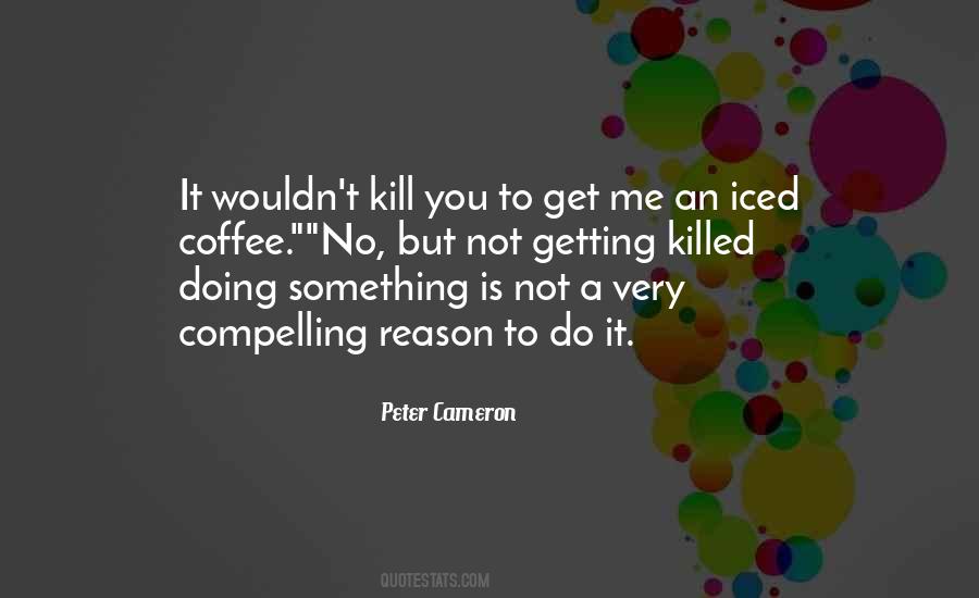 Peter Cameron Quotes #1628890