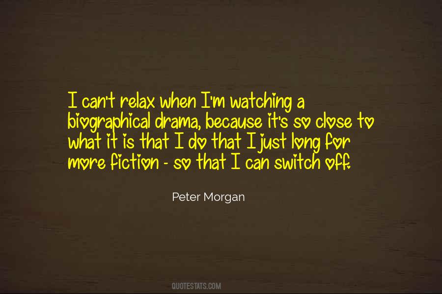 Peter Morgan Quotes #1323540