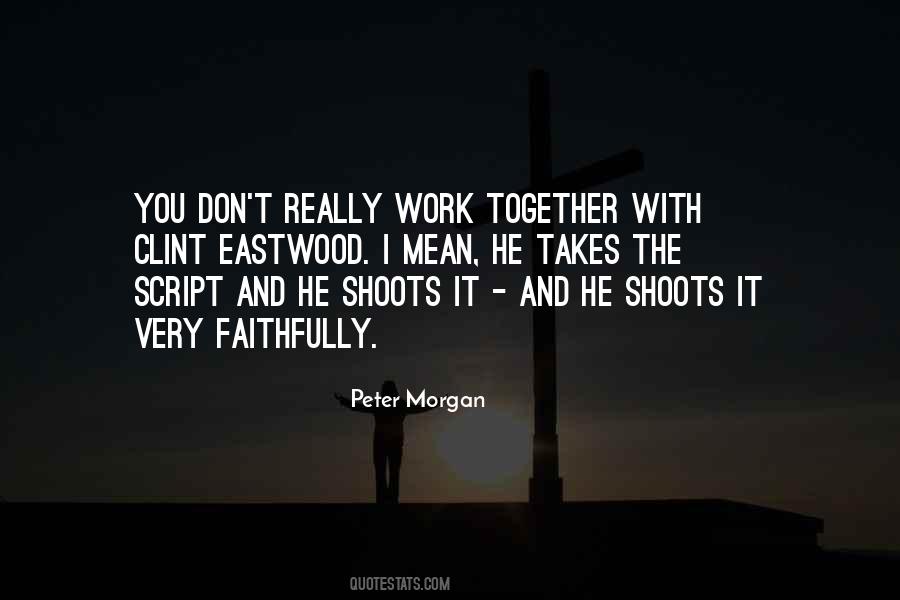 Peter Morgan Quotes #1427959