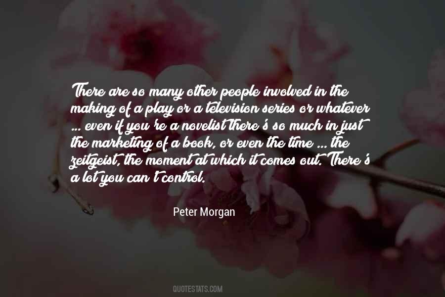 Peter Morgan Quotes #551389