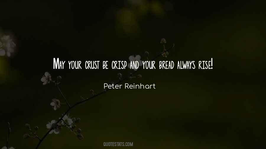 Peter Reinhart Quotes #1805624