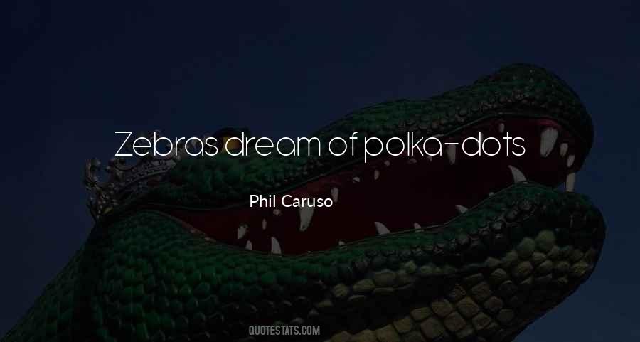 Phil Caruso Quotes #1565314