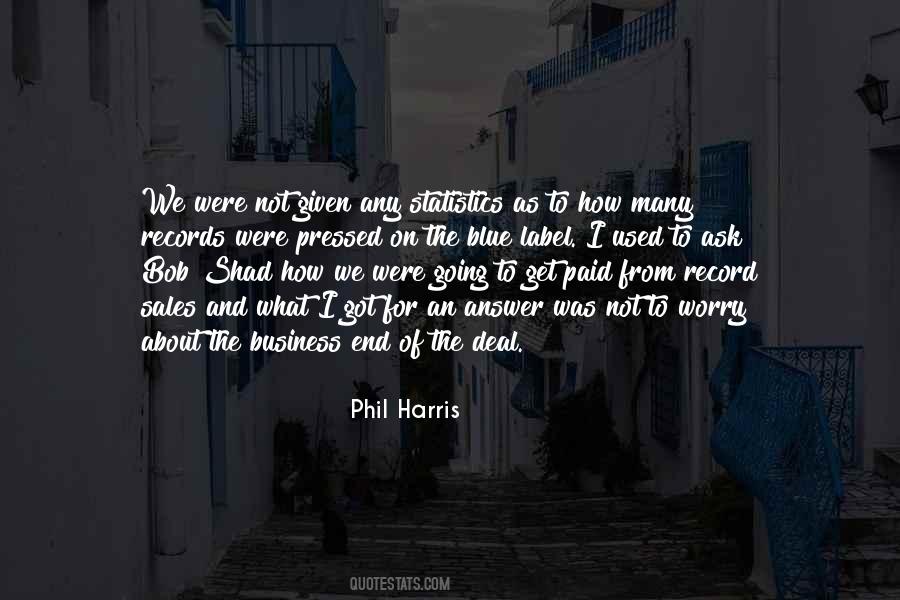 Phil Harris Quotes #1503834