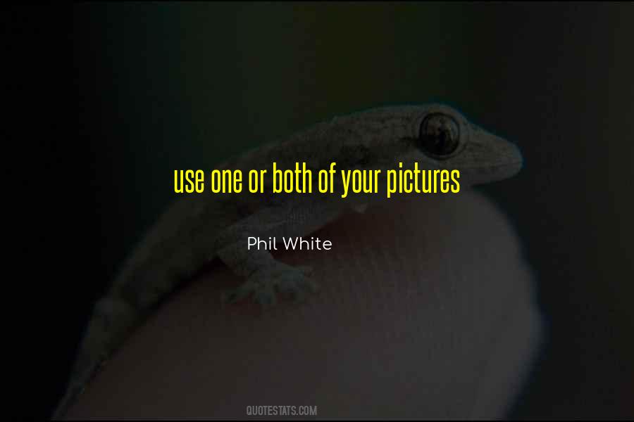 Phil White Quotes #552725 Phil White Quotes #552725
