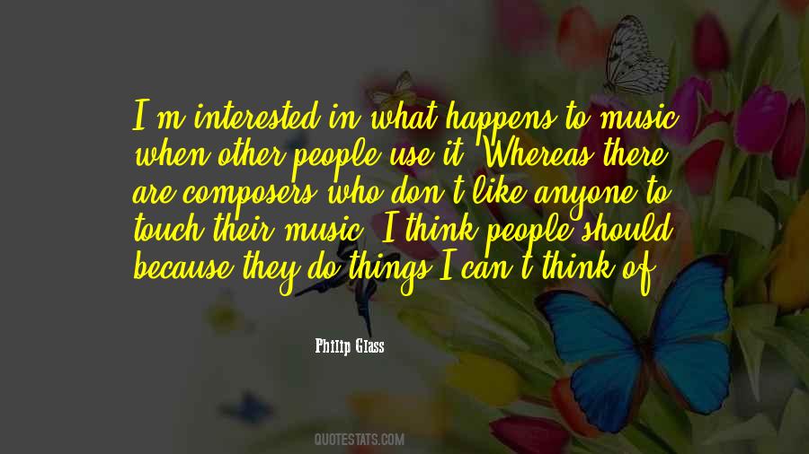 Philip Glass Quotes #118618