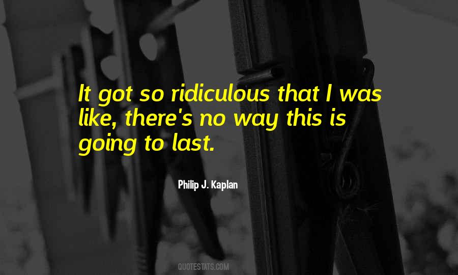 Philip J. Kaplan Quotes #1594227