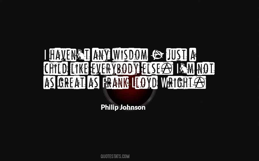 Philip Johnson Quotes #1003209
