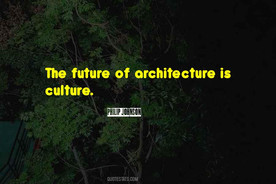 Philip Johnson Quotes #1126112