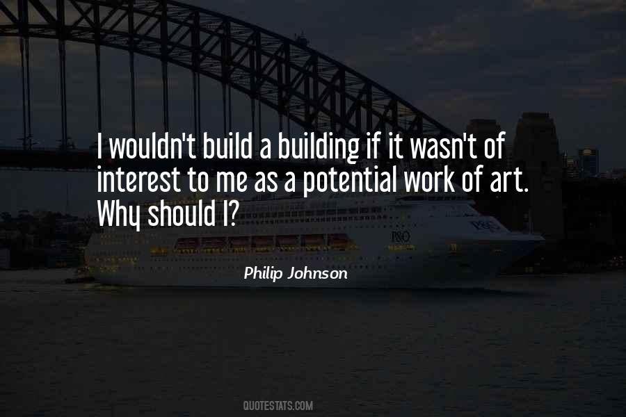 Philip Johnson Quotes #1149021