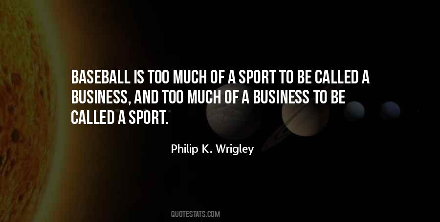 Philip K. Wrigley Quotes #1777452