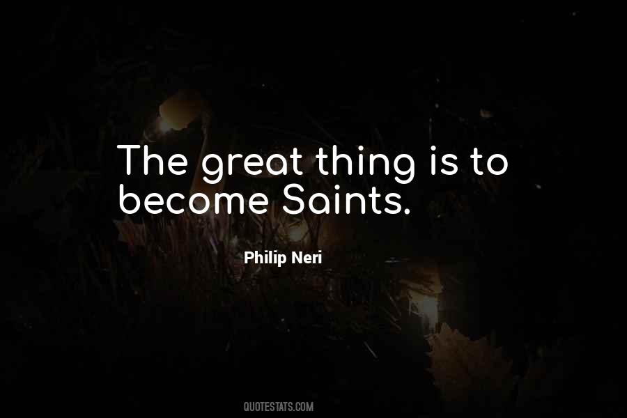 Philip Neri Quotes #1486063