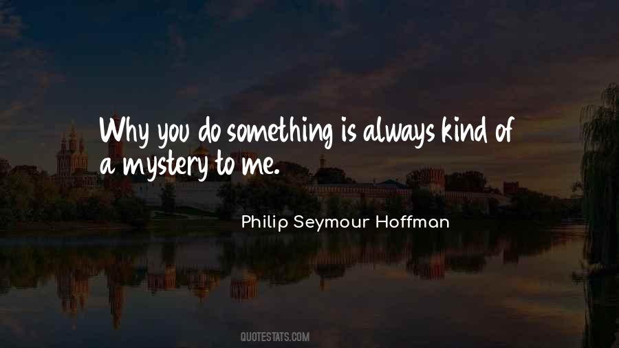 Philip Seymour Hoffman Quotes #1413890