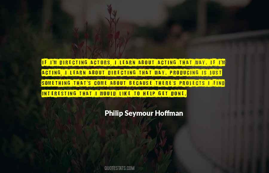 Philip Seymour Hoffman Quotes #1649525