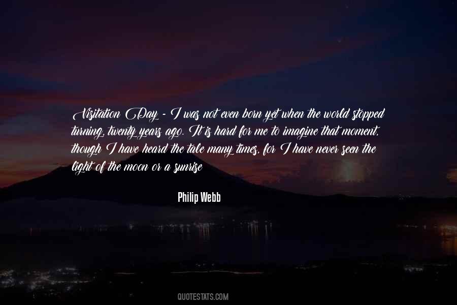 Philip Webb Quotes #1533808