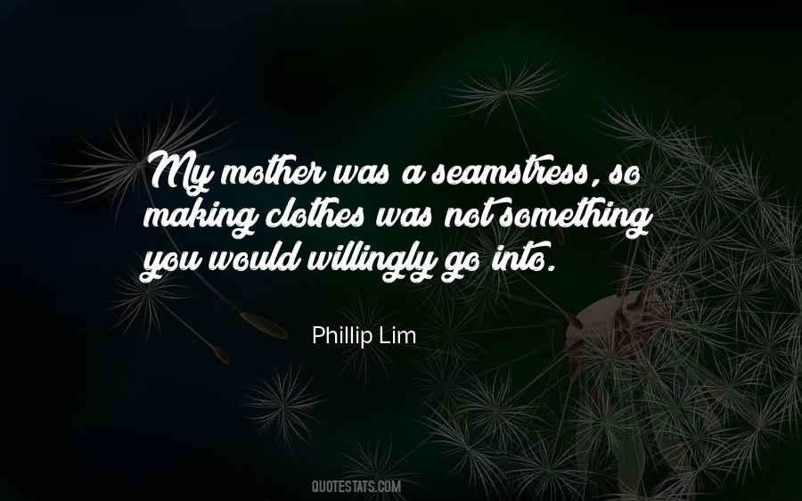 Phillip Lim Quotes #1748216