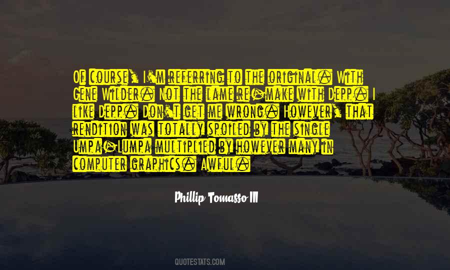 Phillip Tomasso III Quotes #976849