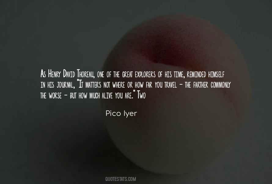 Pico Iyer Quotes #1015344