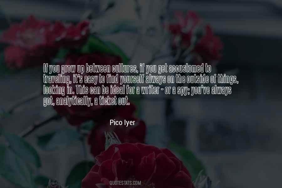 Pico Iyer Quotes #1052358