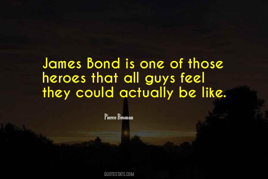 Pierce Brosnan Quotes #1454868