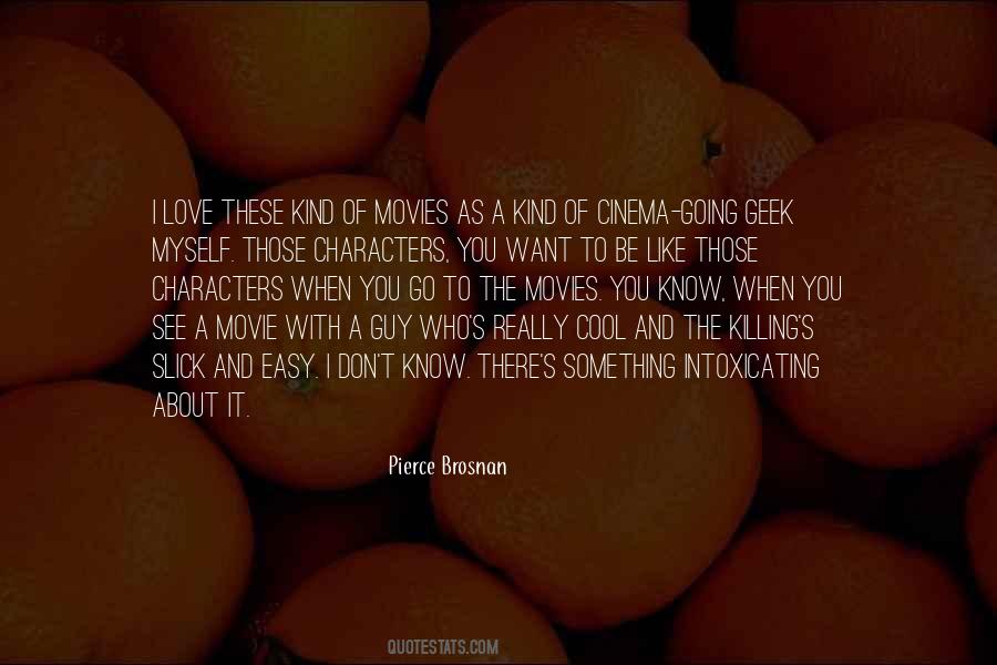 Pierce Brosnan Quotes #1558251