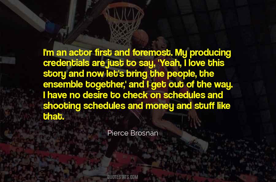 Pierce Brosnan Quotes #1757470