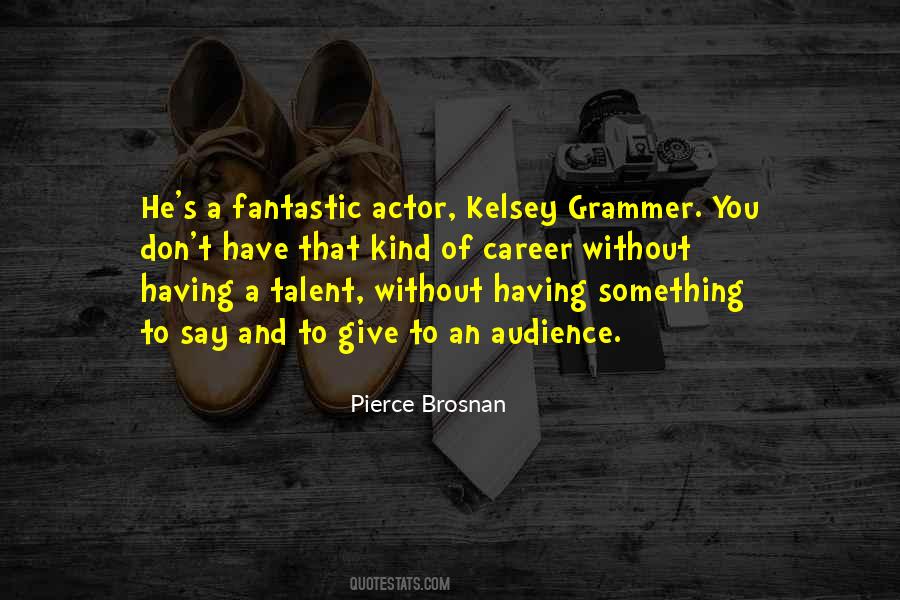 Pierce Brosnan Quotes #482410