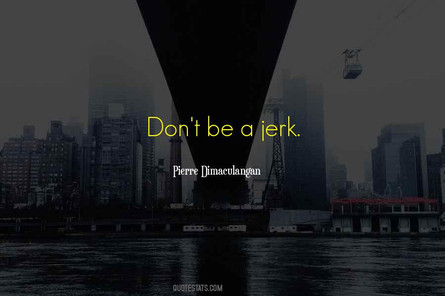 Pierre Dimaculangan Quotes #569627 Pierre Dimaculangan Quotes #569627