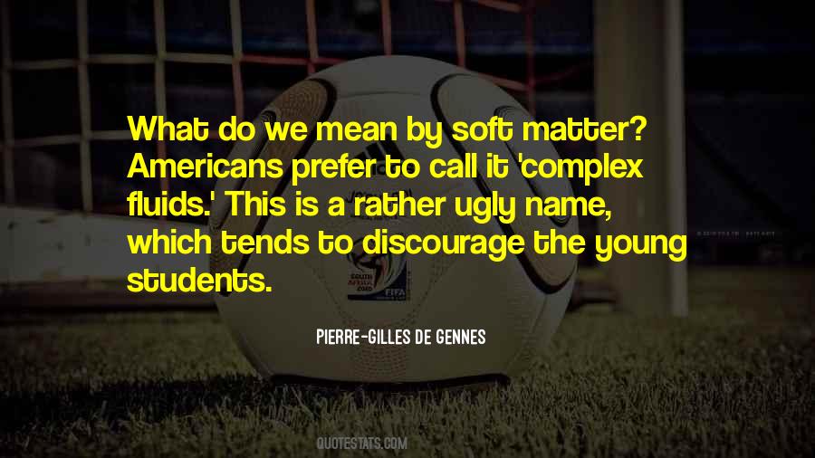 Pierre-Gilles De Gennes Quotes #613101
