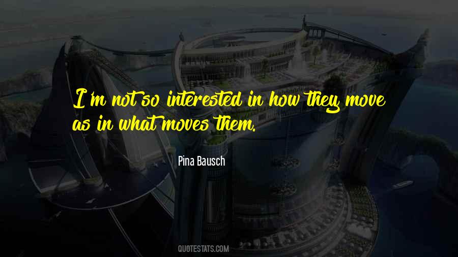 Pina Bausch Quotes #463620