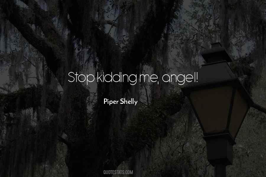 Piper Shelly Quotes #1646375