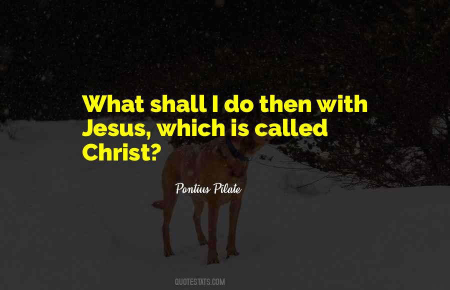 Pontius Pilate Quotes #1069381