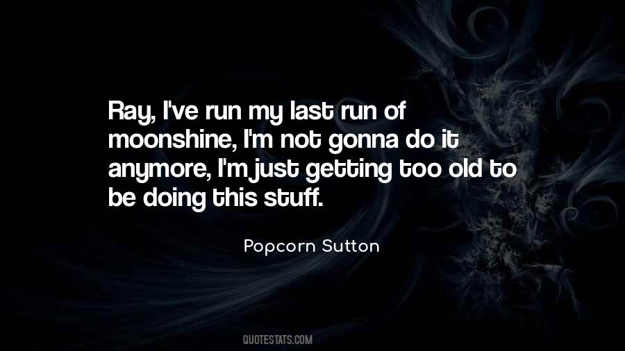 Popcorn Sutton Quotes #1849676