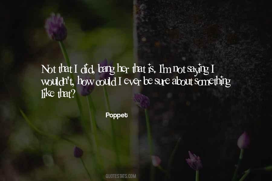 Poppet Quotes #1814643