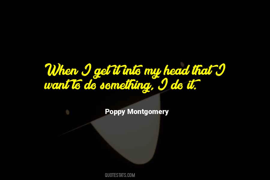 Poppy Montgomery Quotes #1467404