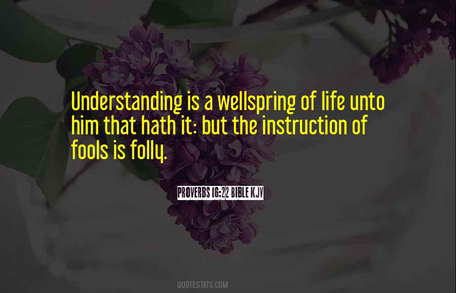 Proverbs 16:22 Bible KJV Quotes #1080067 Proverbs 16:22 Bible KJV Quotes #1080067