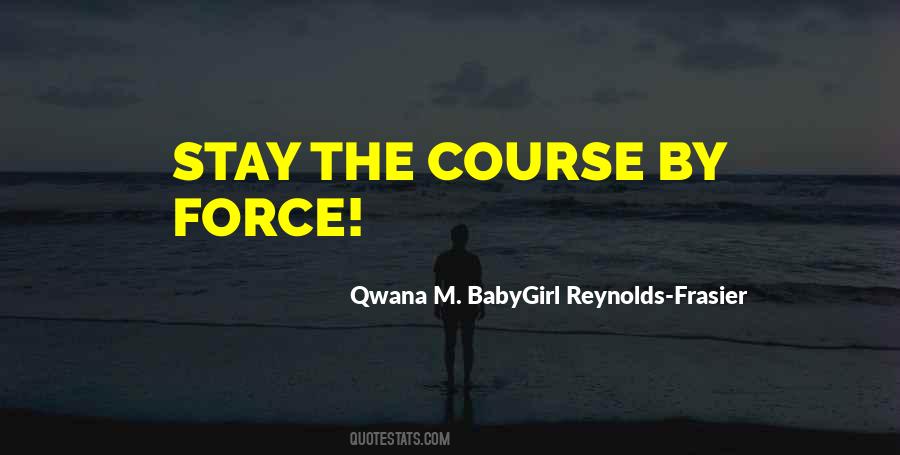 Qwana M. BabyGirl Reynolds-Frasier Quotes #1604684 Qwana M. BabyGirl Reynolds-Frasier Quotes #1604684