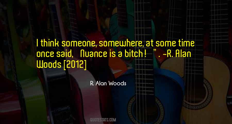 R. Alan Woods Quotes #1313385