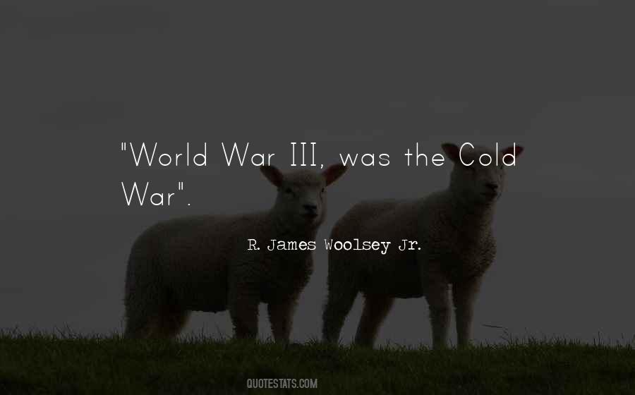 R. James Woolsey Jr. Quotes #1019466