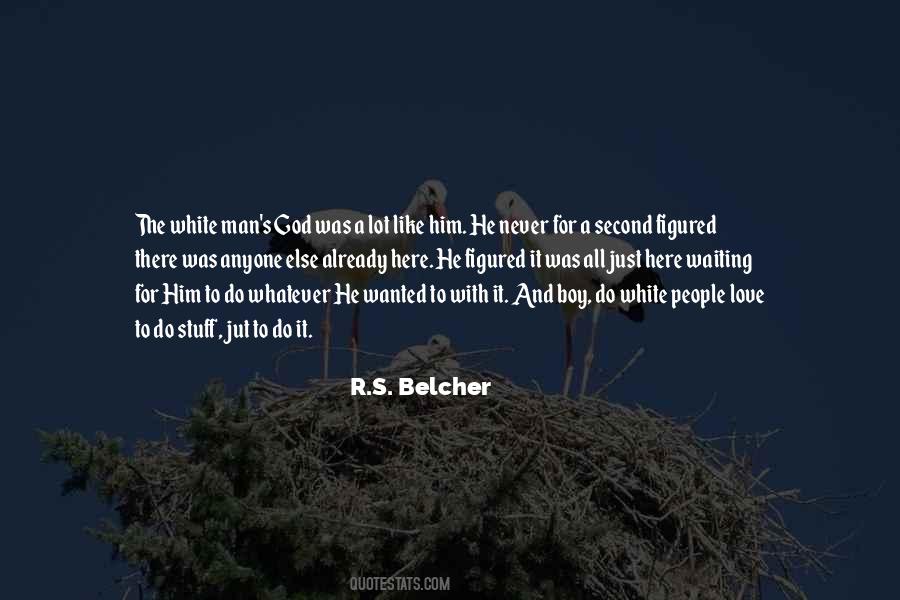 R.S. Belcher Quotes #663011